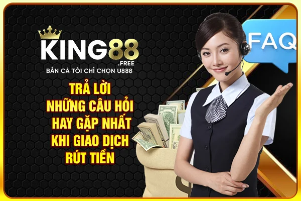 Trả lời những câu hỏi hay gặp nhất khi giao dịch rút tiền Trả lời những câu hỏi hay gặp nhất khi giao dịch rút tiền