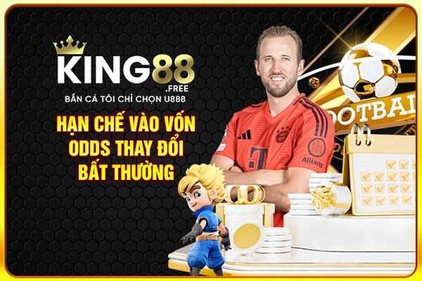 Hạn chế vào vốn odds thay đổi bất thường Hạn chế vào vốn odds thay đổi bất thường